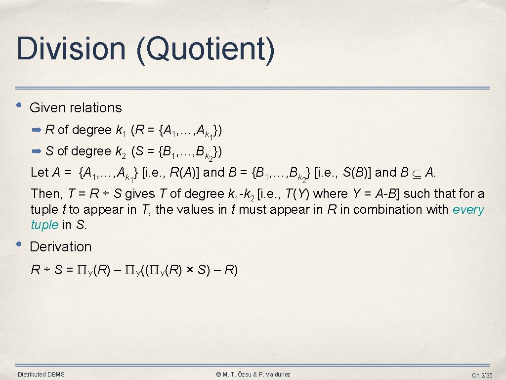 Division (Quotient) • Given relations ➡ R of degree k 1 (R = {A