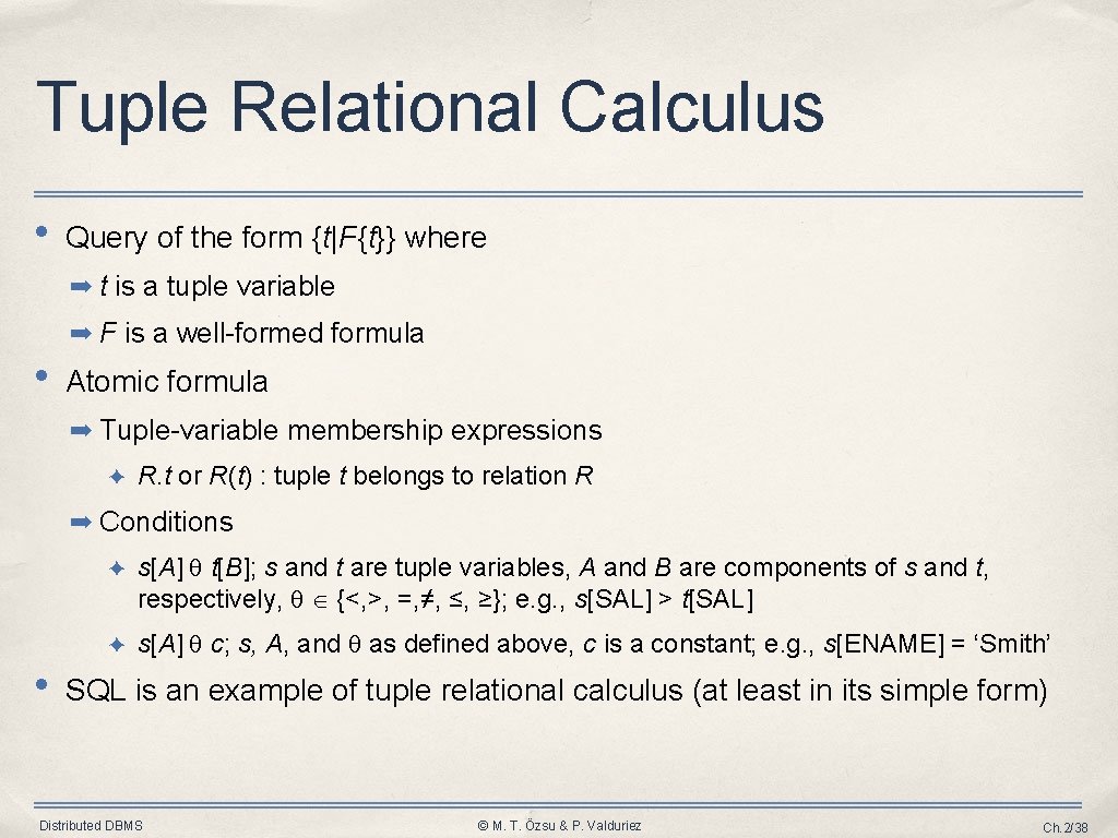 Tuple Relational Calculus • Query of the form {t|F{t}} where ➡ t is a