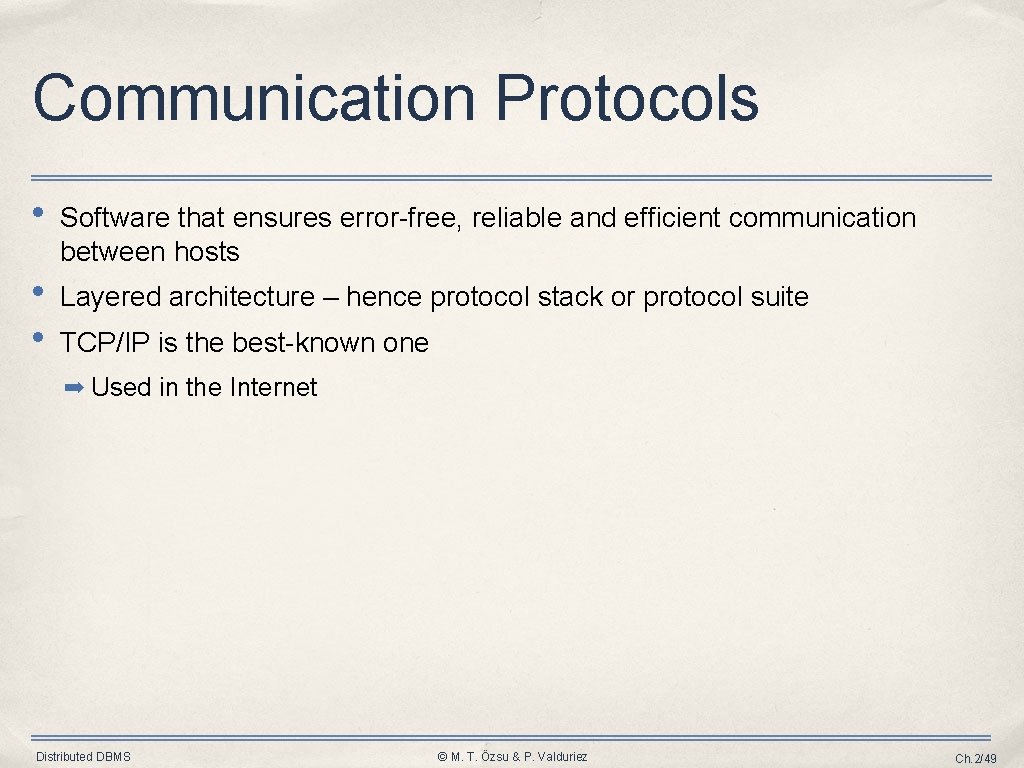 Communication Protocols • Software that ensures error-free, reliable and efficient communication between hosts •
