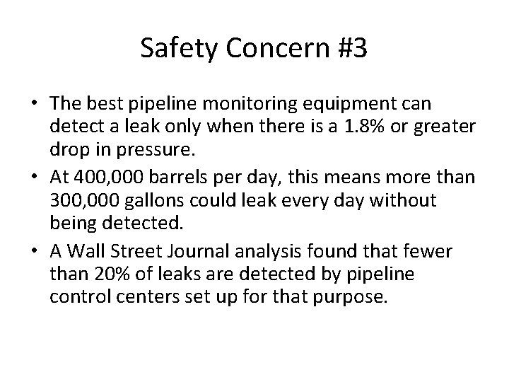 Safety Concern #3 • The best pipeline monitoring equipment can detect a leak only