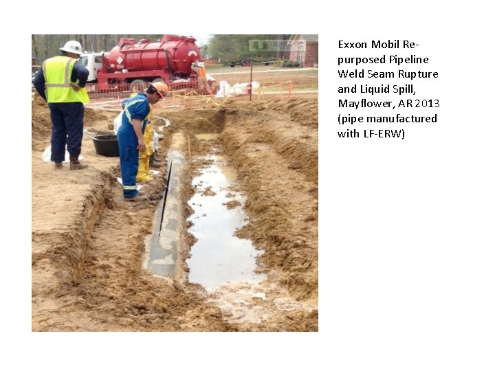 Exxon Mobil Repurposed Pipeline Weld Seam Rupture and Liquid Spill, Mayflower, AR 2013 (pipe