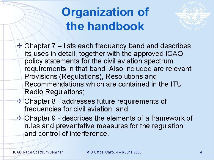 Organization of the handbook Q Chapter 7 – lists each frequency band describes its