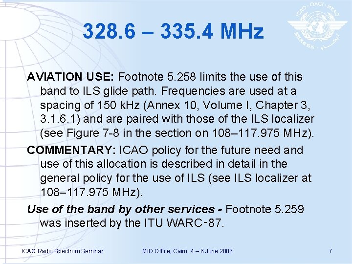 328. 6 – 335. 4 MHz AVIATION USE: Footnote 5. 258 limits the use