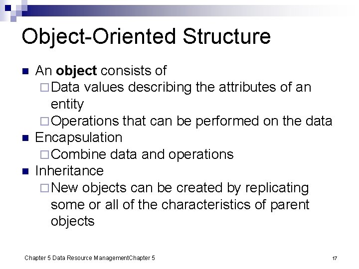 Object-Oriented Structure n n n An object consists of ¨ Data values describing the