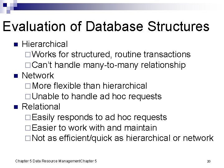 Evaluation of Database Structures n n n Hierarchical ¨ Works for structured, routine transactions
