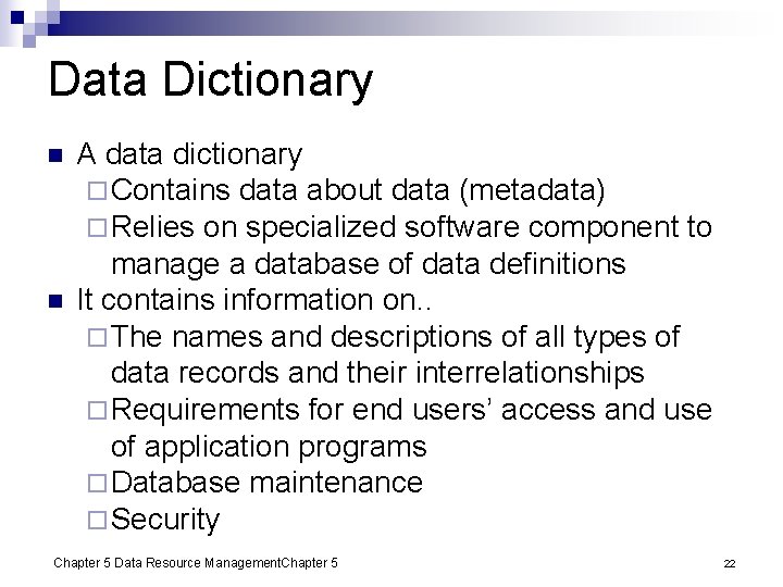 Data Dictionary n n A data dictionary ¨ Contains data about data (metadata) ¨