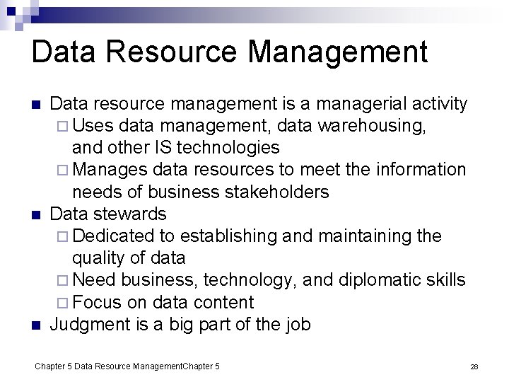 Data Resource Management n n n Data resource management is a managerial activity ¨
