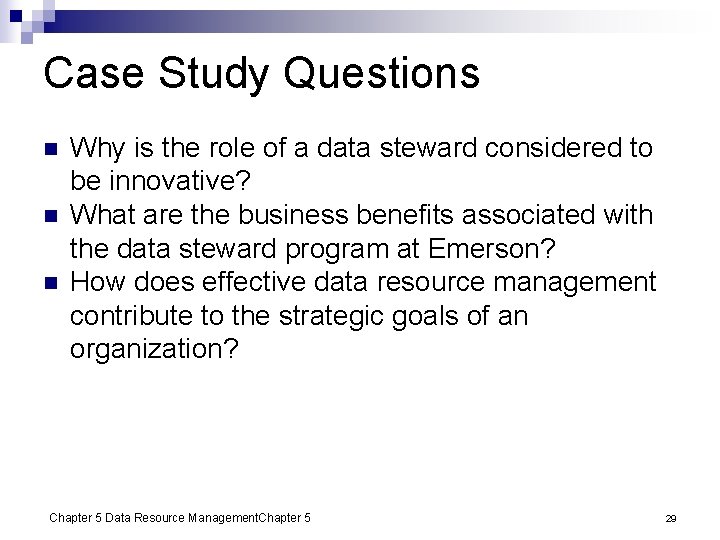 Case Study Questions n n n Why is the role of a data steward