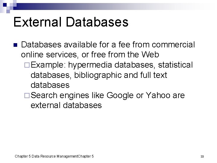 External Databases n Databases available for a fee from commercial online services, or free