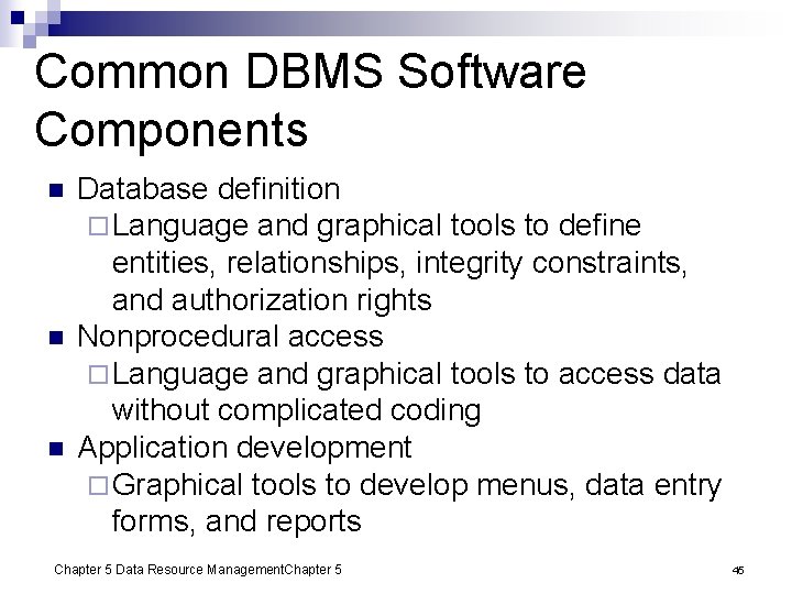 Common DBMS Software Components n n n Database definition ¨ Language and graphical tools