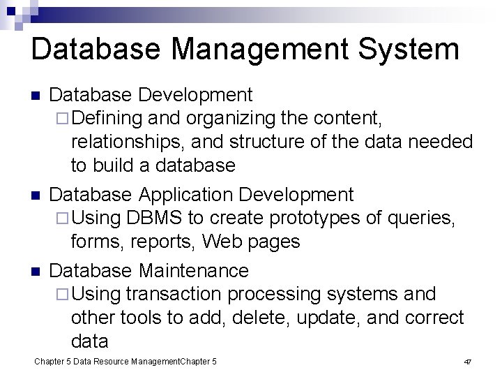 Database Management System n n n Database Development ¨ Defining and organizing the content,