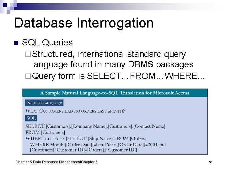 Database Interrogation n SQL Queries ¨ Structured, international standard query language found in many