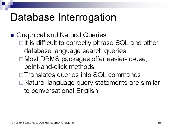 Database Interrogation n Graphical and Natural Queries ¨ It is difficult to correctly phrase