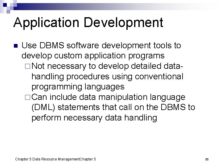 Application Development n Use DBMS software development tools to develop custom application programs ¨