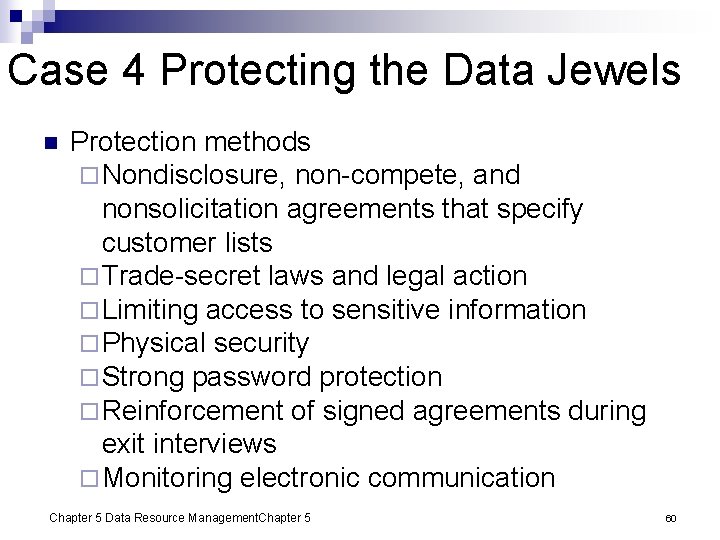 Case 4 Protecting the Data Jewels n Protection methods ¨ Nondisclosure, non-compete, and nonsolicitation