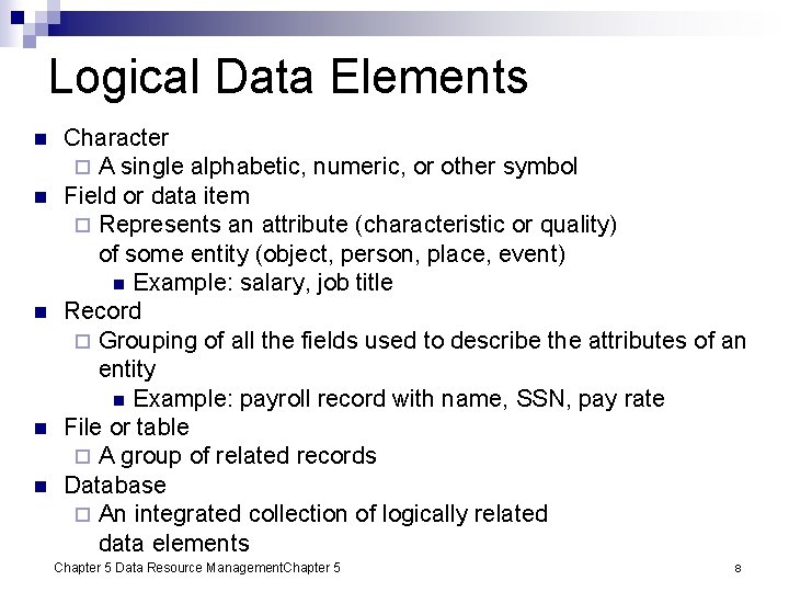Logical Data Elements n n n Character ¨ A single alphabetic, numeric, or other