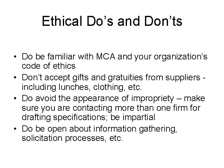 Ethical Do’s and Don’ts • Do be familiar with MCA and your organization’s code