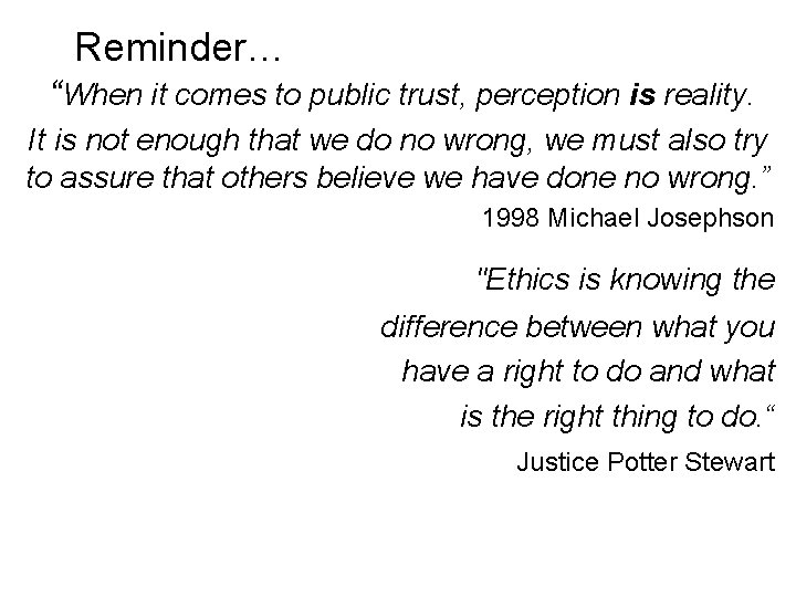 Reminder… “When it comes to public trust, perception is reality. It is not enough