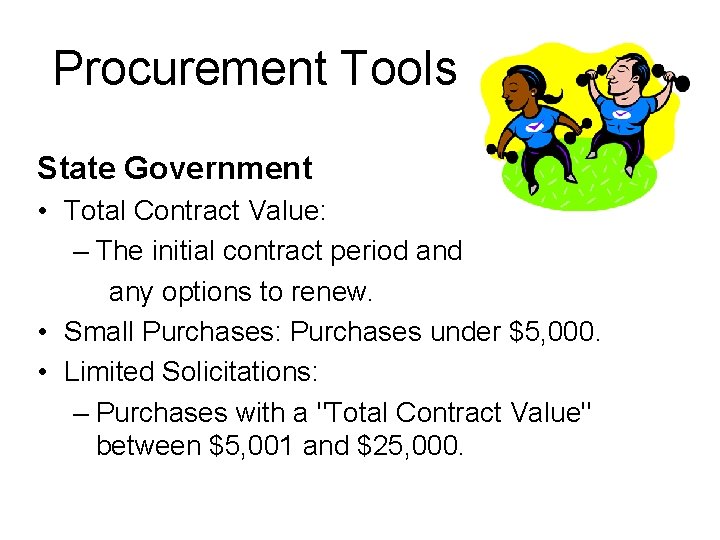 Procurement Tools State Government • Total Contract Value: – The initial contract period any