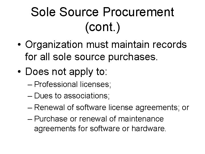 Sole Source Procurement (cont. ) • Organization must maintain records for all sole source