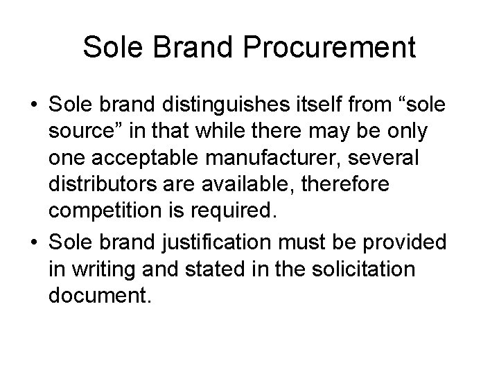 Sole Brand Procurement • Sole brand distinguishes itself from “sole source” in that while