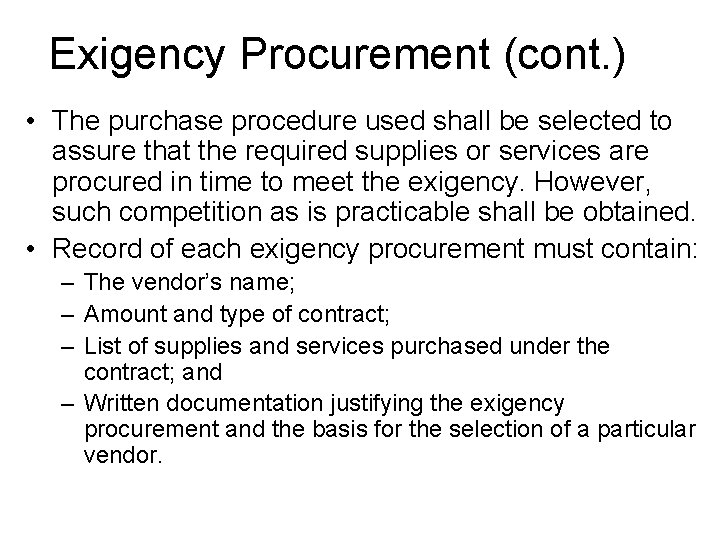 Exigency Procurement (cont. ) • The purchase procedure used shall be selected to assure