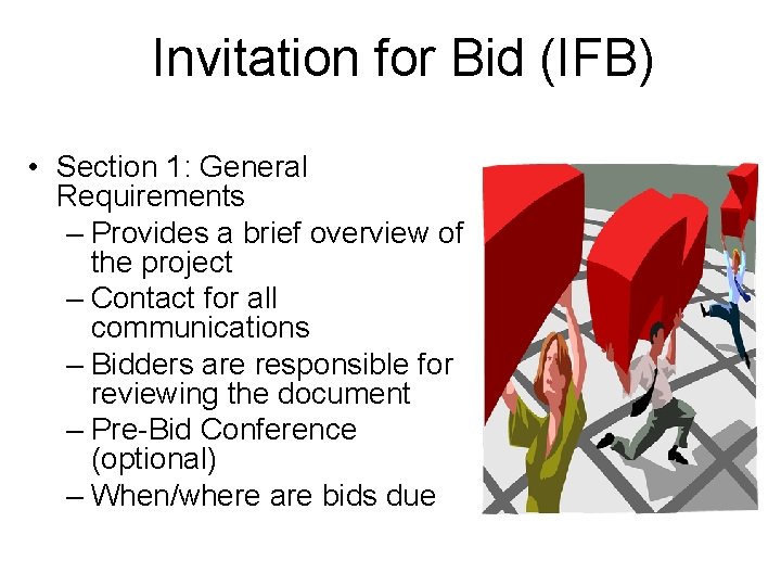 Invitation for Bid (IFB) • Section 1: General Requirements – Provides a brief overview