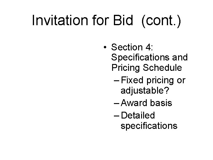 Invitation for Bid (cont. ) • Section 4: Specifications and Pricing Schedule – Fixed