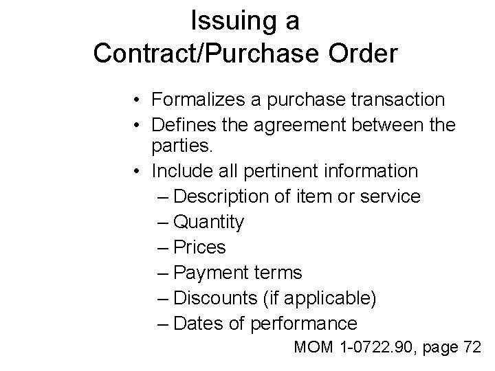 Issuing a Contract/Purchase Order • Formalizes a purchase transaction • Defines the agreement between