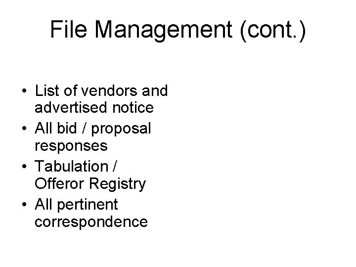 File Management (cont. ) • List of vendors and advertised notice • All bid