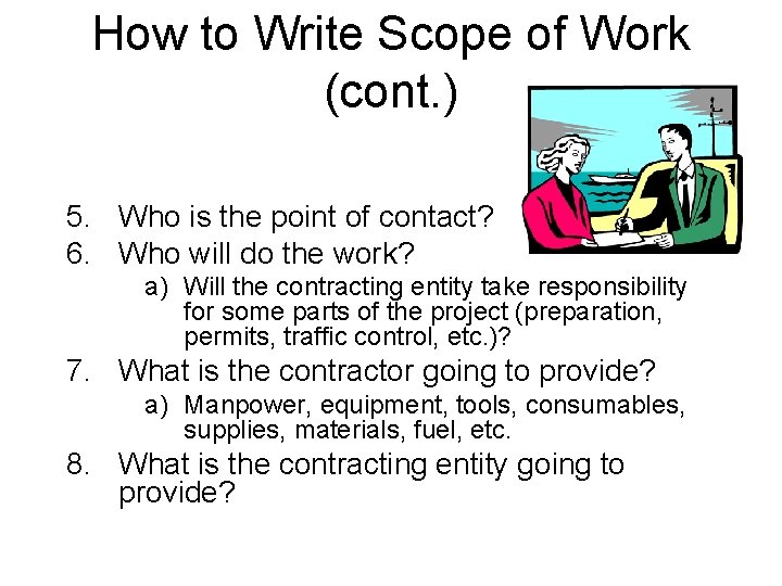How to Write Scope of Work (cont. ) 5. Who is the point of