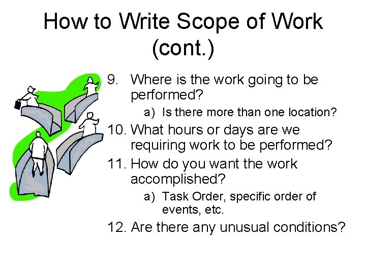 How to Write Scope of Work (cont. ) 9. Where is the work going