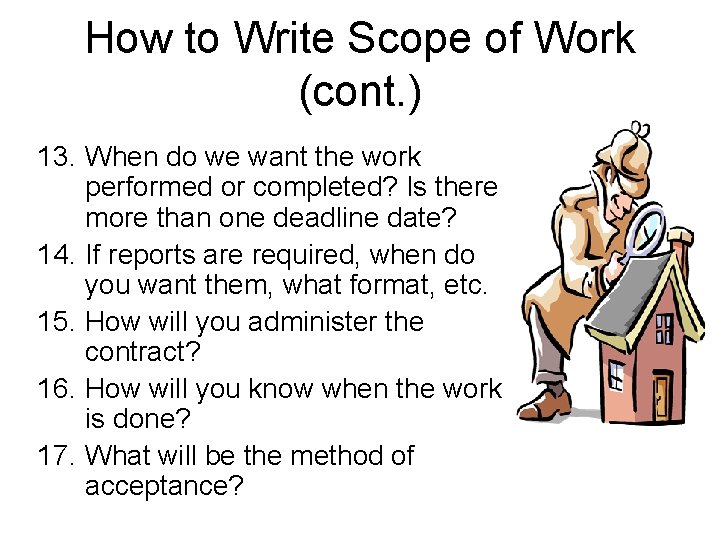 How to Write Scope of Work (cont. ) 13. When do we want the