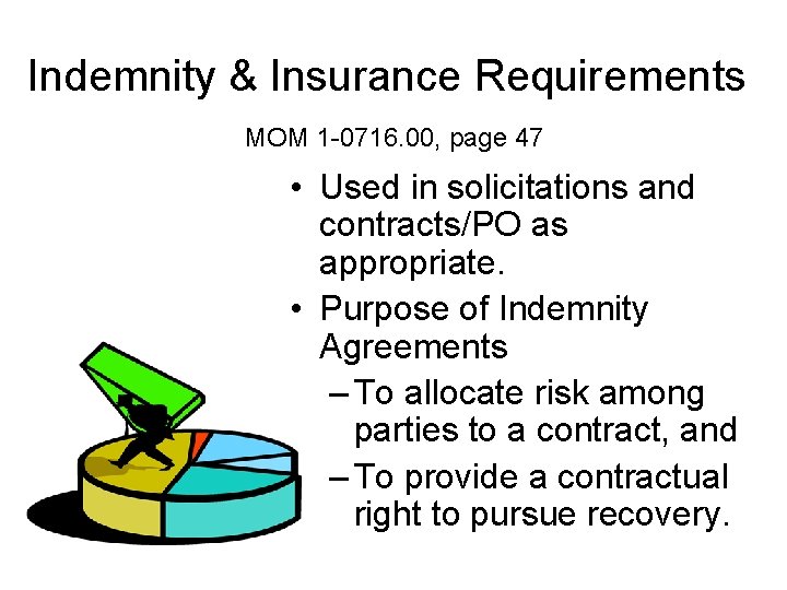 Indemnity & Insurance Requirements MOM 1 -0716. 00, page 47 • Used in solicitations