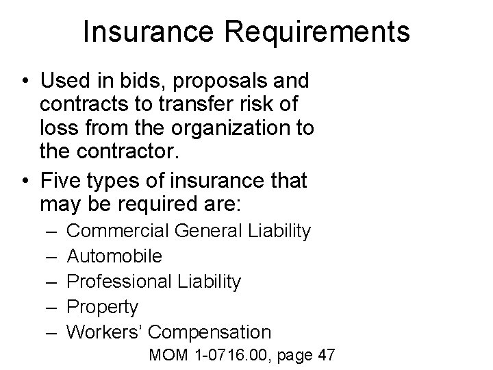 Insurance Requirements • Used in bids, proposals and contracts to transfer risk of loss