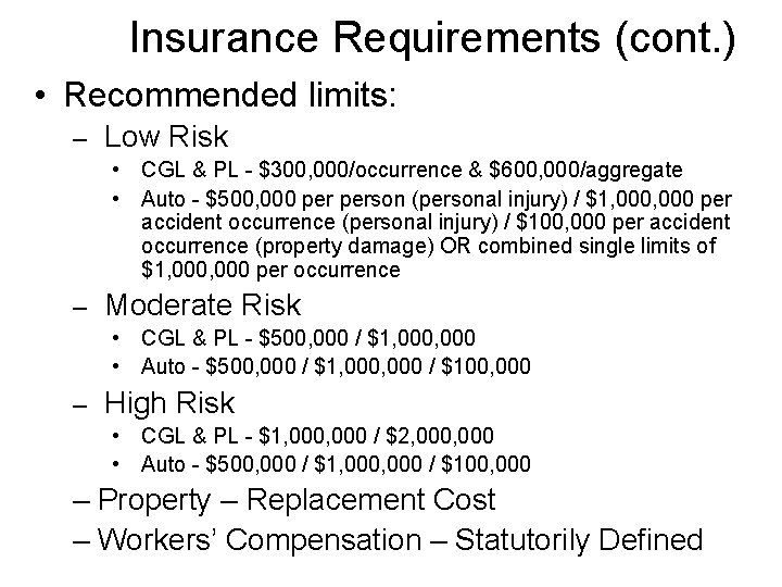 Insurance Requirements (cont. ) • Recommended limits: – Low Risk • CGL & PL