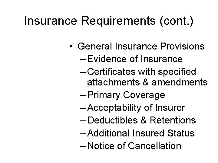 Insurance Requirements (cont. ) • General Insurance Provisions – Evidence of Insurance – Certificates