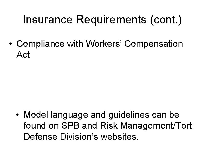 Insurance Requirements (cont. ) • Compliance with Workers’ Compensation Act • Model language and