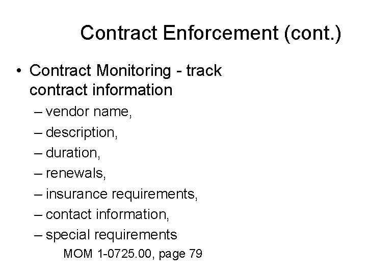 Contract Enforcement (cont. ) • Contract Monitoring - track contract information – vendor name,
