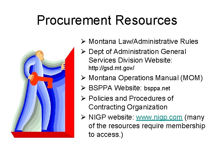 Procurement Resources Ø Montana Law/Administrative Rules Ø Dept of Administration General Services Division Website: