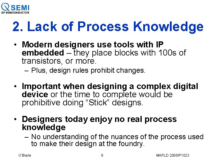 2. Lack of Process Knowledge • Modern designers use tools with IP embedded –