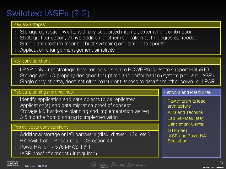 Switched IASPs (2 -2) Key advantages: o o Storage agnostic – works with any