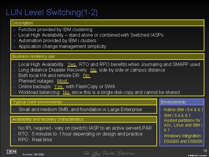 LUN Level Switching(1 -2) Description: o o Function provided by IBM clustering Local High