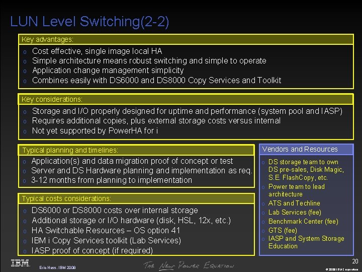 LUN Level Switching(2 -2) Key advantages: o o Cost effective, single image local HA