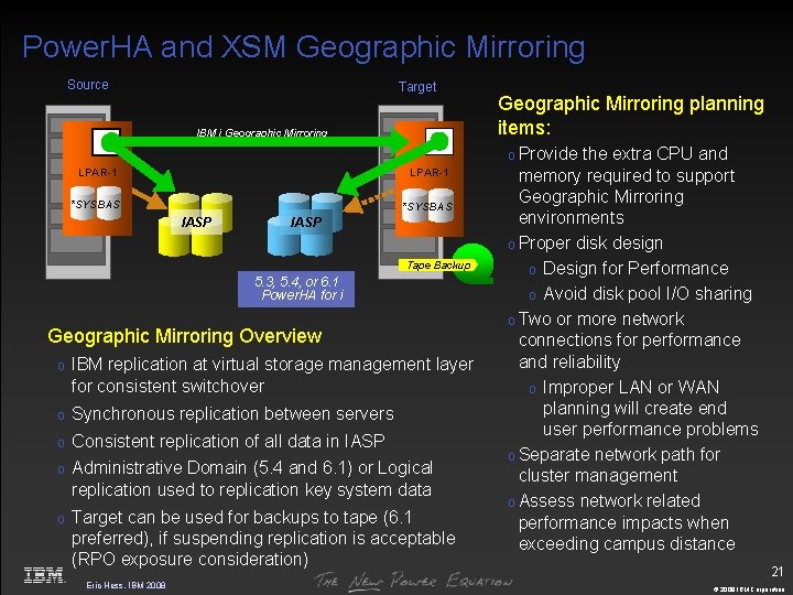 Power. HA and XSM Geographic Mirroring Source Target IBM i Geographic Mirroring planning items: