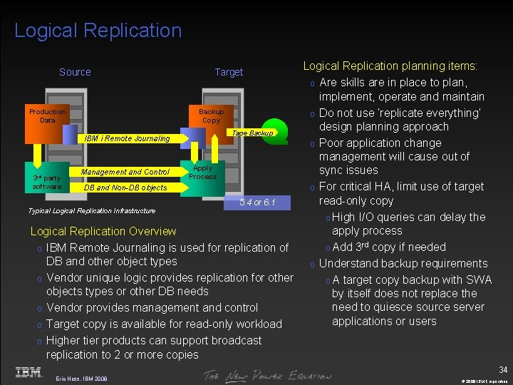Logical Replication planning items: o Are skills are in place to plan, implement, operate
