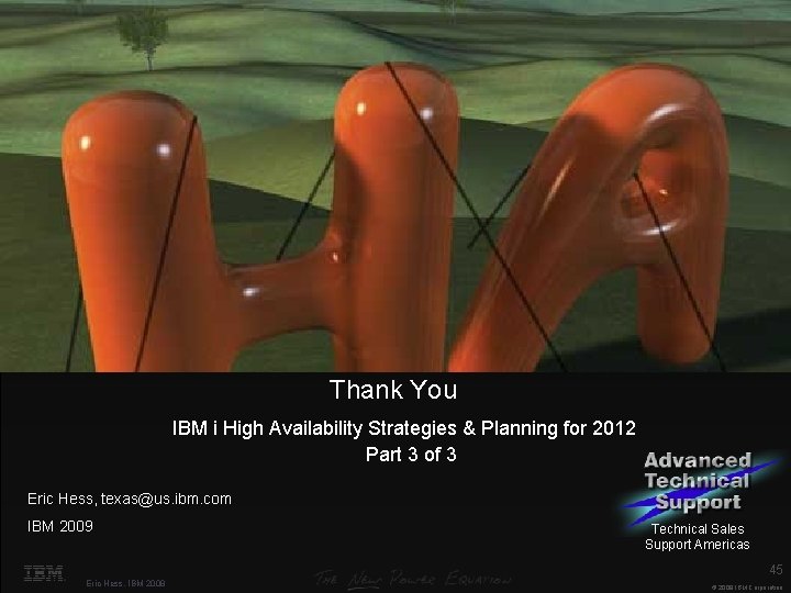 Thank You IBM i High Availability Strategies & Planning for 2012 Part 3 of