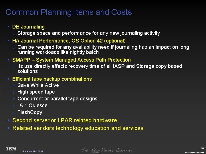Common Planning Items and Costs § DB Journaling o Storage space and performance for