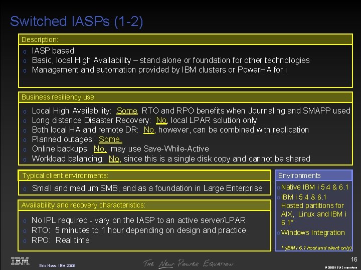 Switched IASPs (1 -2) Description: o o o IASP based Basic, local High Availability