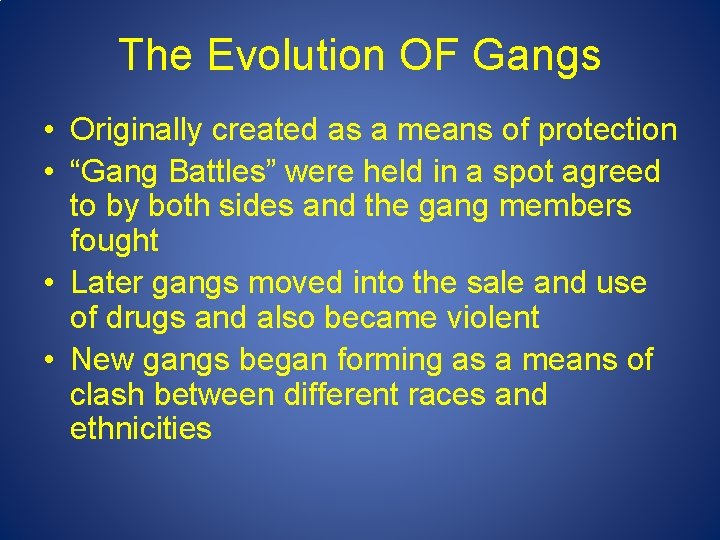 The Evolution OF Gangs • Originally created as a means of protection • “Gang